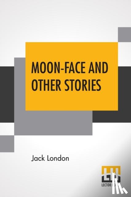 London, Jack - Moon-Face And Other Stories