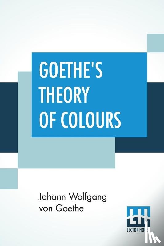 Goethe, Johann Wolfgang Von - Goethe's Theory Of Colours