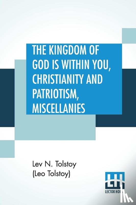 Tolstoy (Leo Tolstoy), Lev N - The Kingdom Of God is Within You, Christianity and Patriotism, Miscellanies