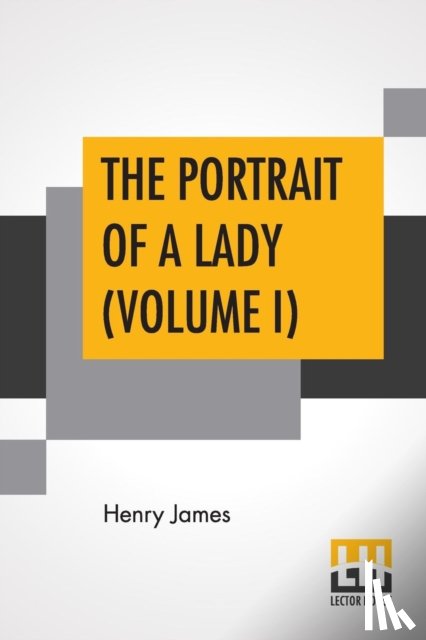 James, Henry - The Portrait Of A Lady (Volume I)