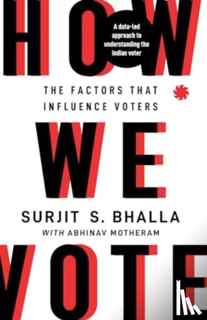 Bhalla, Surjit S., Motheram, Abhinav - How We Vote