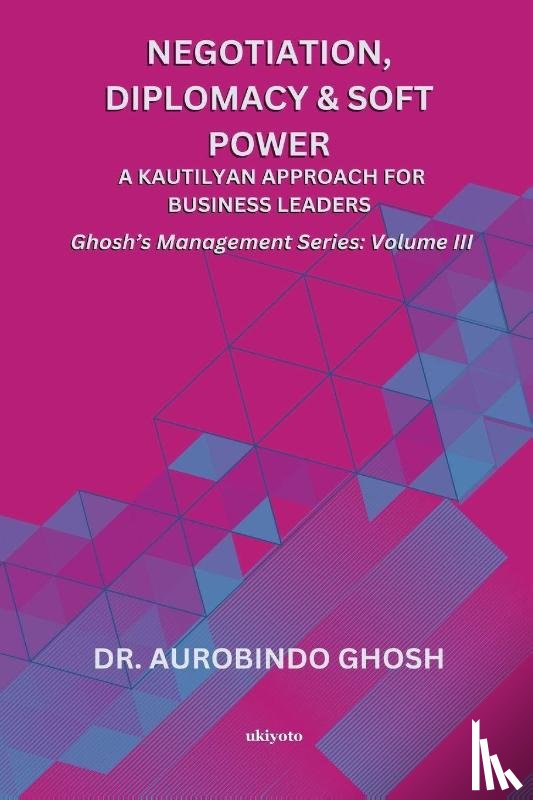 Aurobindo Ghosh - Negotiation, Diplomacy & Soft Power