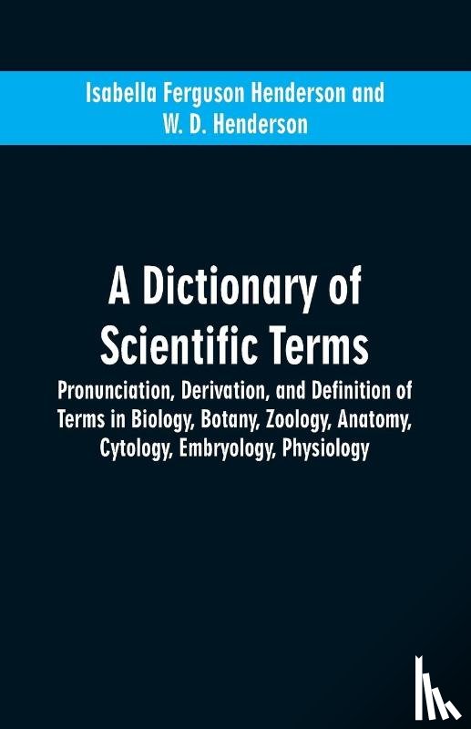 Henderson, Isabella Ferguson, Henderson, W D - A dictionary of scientific terms
