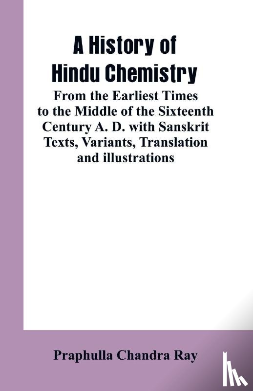 Ray, Praphulla Chandra - A History of Hindu Chemistry
