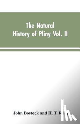 Bostock, John, Riley, H T - The Natural History of Pliny VOL. II