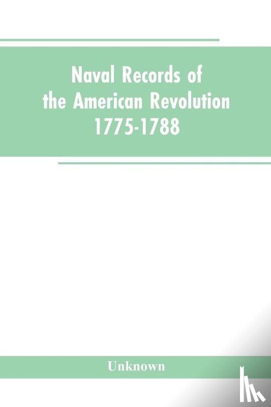 Unknown - Naval records of the American Revolution, 1775-1788. Prepared from the originals in the Library of Congress by Charles Henry Lincoln, of the Division of Manuscripts.