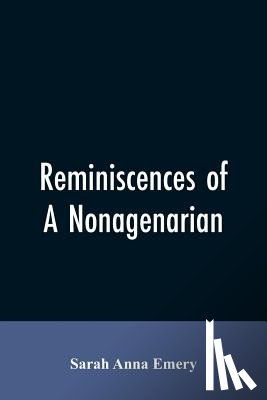 Emery, Sarah Anna - Reminiscences of a nonagenarian