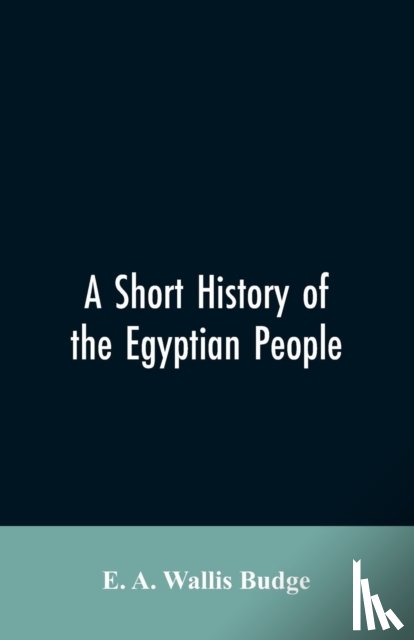 Wallis Budge, E a Wallis - A short history of the Egyptian people