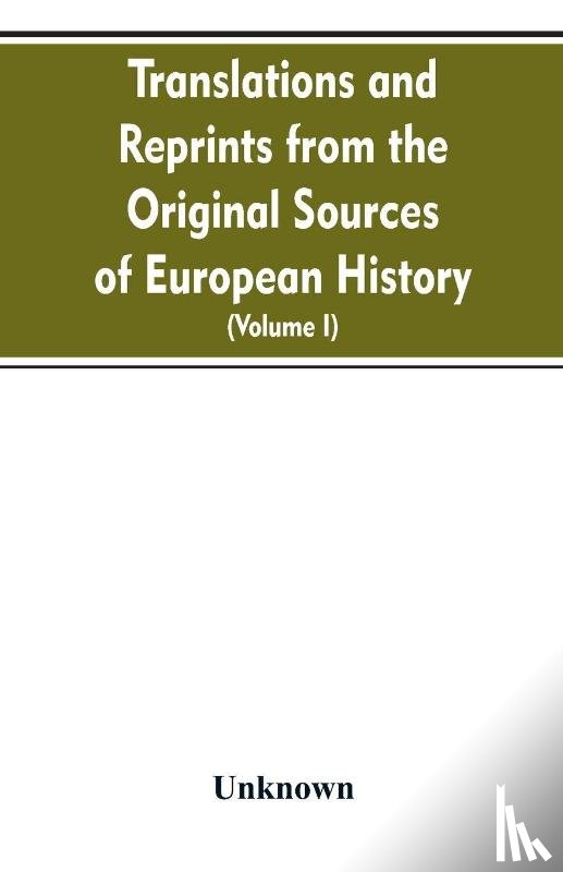 Unknown - Translations and reprints from the original sources of European history (Volume I)