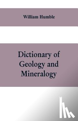 Humble, William - Dictionary of Geology and Mineralogy