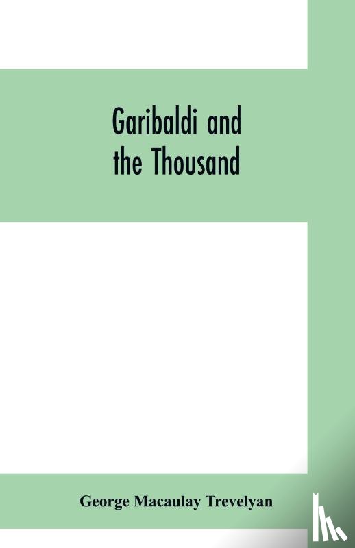 Macaulay Trevelyan, George - Garibaldi and the thousand