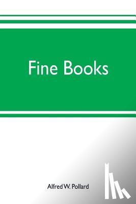W Pollard, Alfred - Fine books