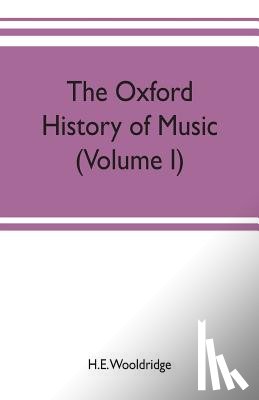 Wooldridge, H E - The Oxford history of music (Volume I) The Polyphonic Period Part I Method of Musical Art, 330-1330