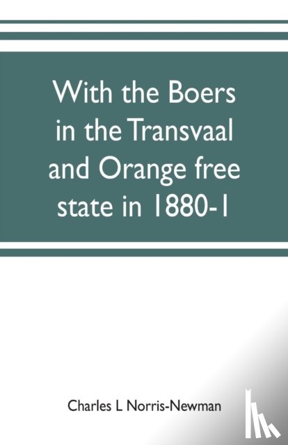 L Norris-Newman, Charles - With the Boers in the Transvaal and Orange free state in 1880-1