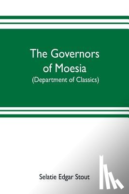 Edgar Stout, Selatie - The governors of Moesia