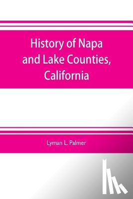 L Palmer, Lyman - History of Napa and Lake Counties, California