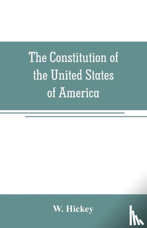 Hickey, W - The Constitution of the United States of America