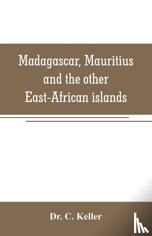 C Keller - Madagascar, Mauritius and the other East-African islands