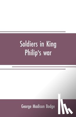 Madison Bodge, George - Soldiers in King Philip's war