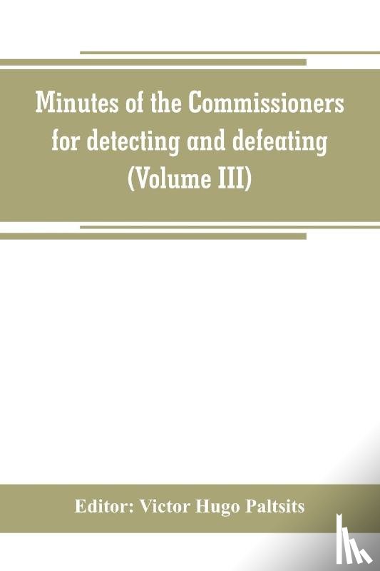 - Minutes of the Commissioners for detecting and defeating conspiracies in the state of New York. Albany county sessions, 1778-1781 (Volume III)