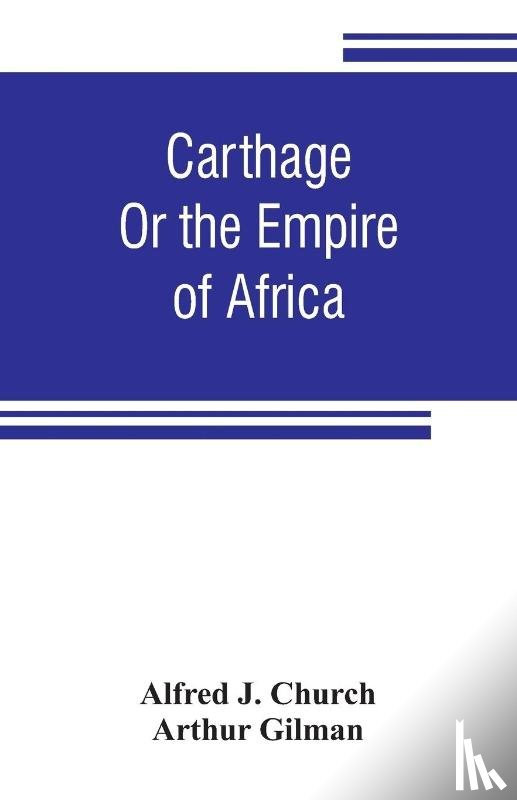 J Church, Alfred, Gilman, Arthur - Carthage