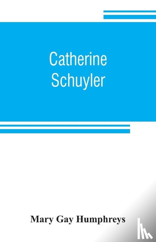Gay Humphreys, Mary - Catherine Schuyler