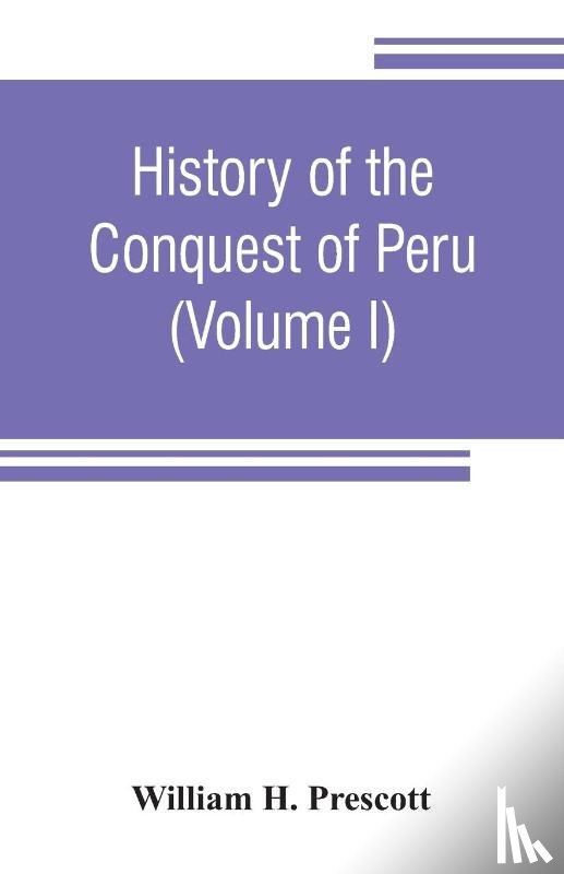 H Prescott, William - History of the conquest of Peru
