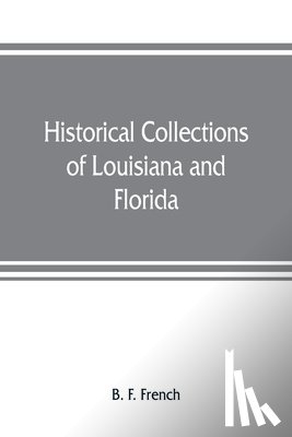 F French, B - Historical collections of Louisiana and Florida