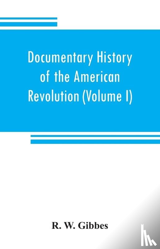 W Gibbes, R - Documentary history of the American revolution