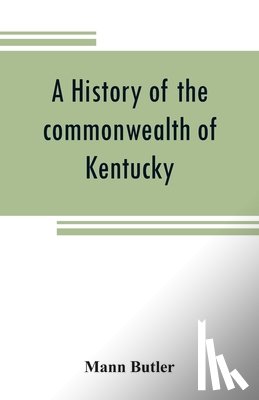 Butler, Mann - A history of the commonwealth of Kentucky
