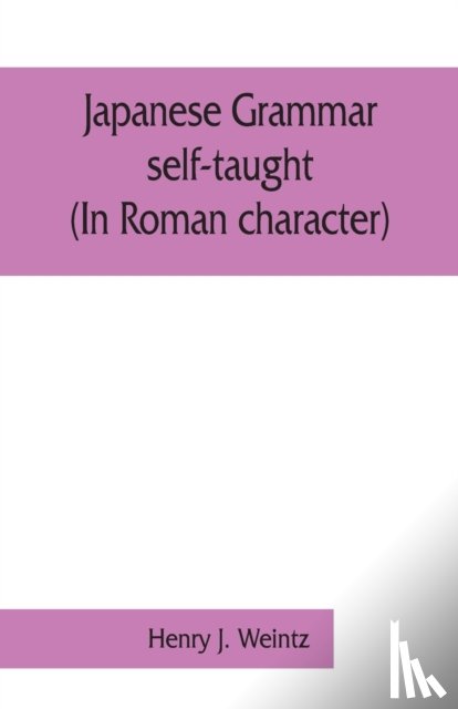 J Weintz, Henry - Japanese grammar self-taught. (In Roman character)