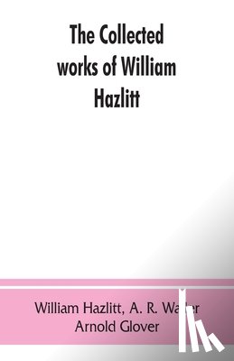 Hazlitt, William - The collected works of William Hazlitt