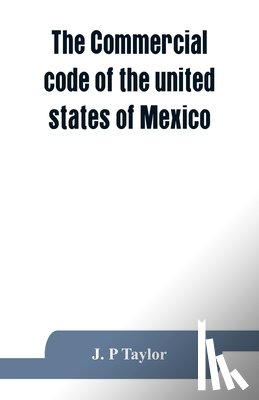 P Taylor, J - The Commercial code of the united states of Mexico