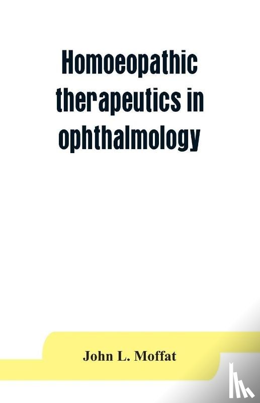 L Moffat, John - Homoeopathic therapeutics in ophthalmology