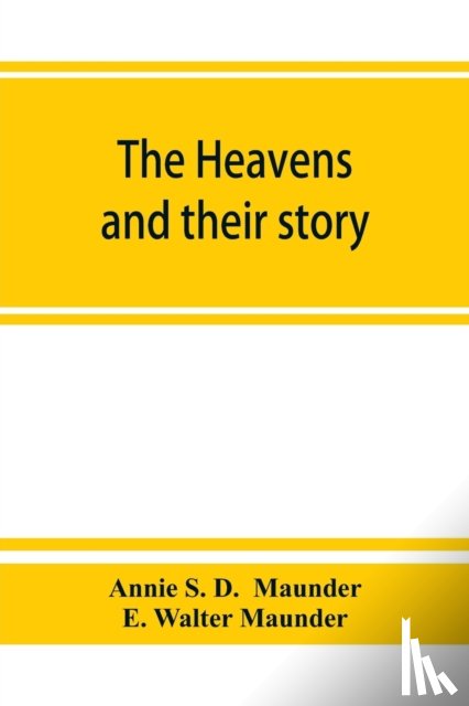 S D, Annie, E Walter Maunder - The heavens and their story