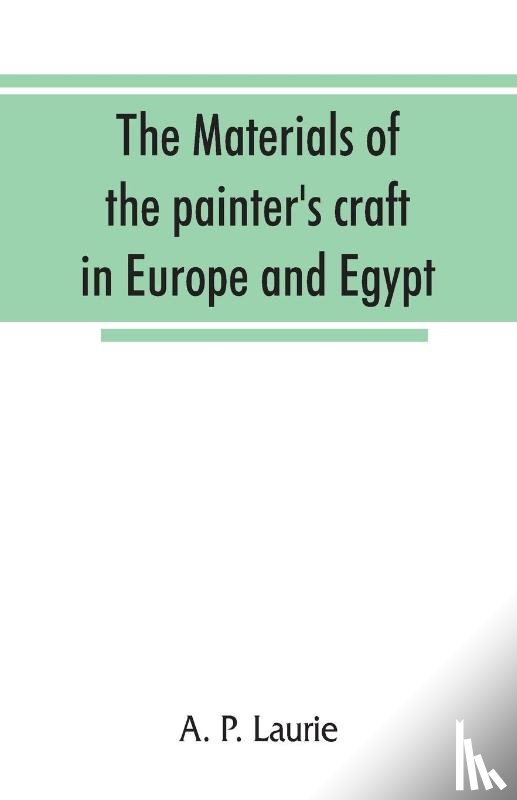 P Laurie, A - The materials of the painter's craft in Europe and Egypt