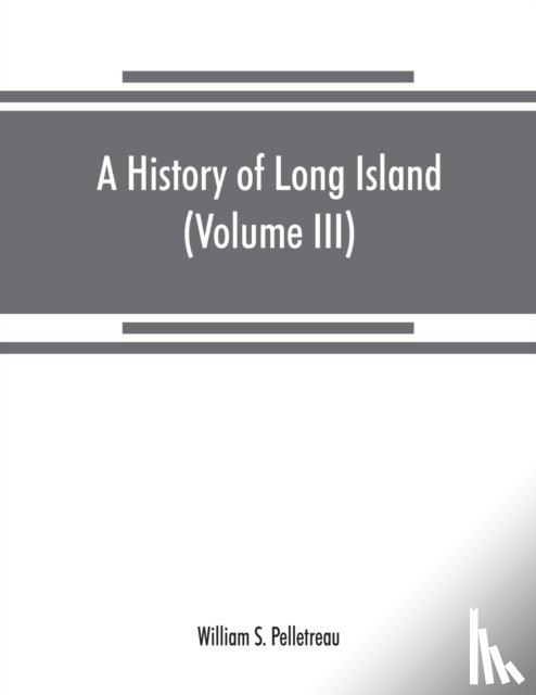 S Pelletreau, William - A history of Long Island