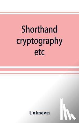 Unknown - Shorthand, cryptography, etc.; catalogue of books on shorthand, cryptography, etc