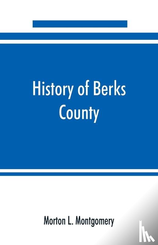 L Montgomery, Morton - History of Berks County, Pennsylvania, in the Revolution, from 1774 to 1783