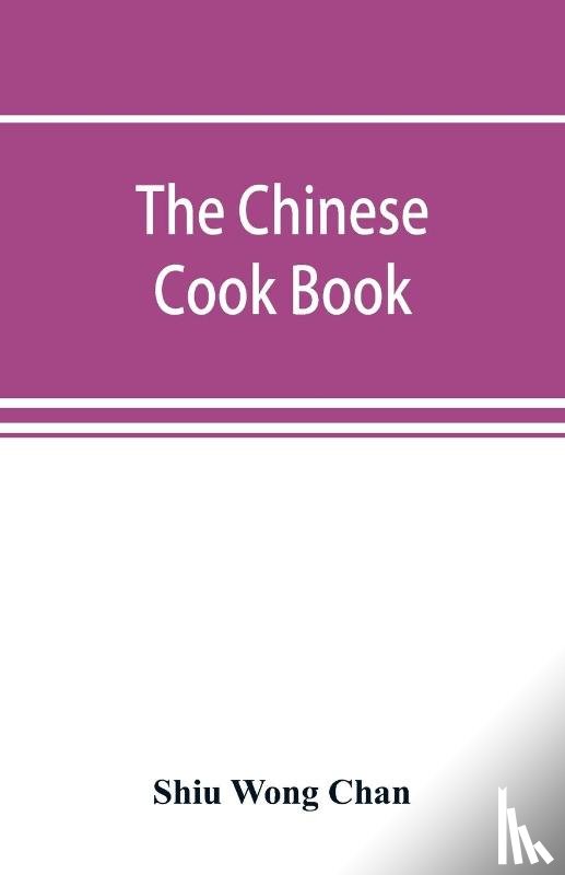 Wong Chan, Shiu - The Chinese cook book