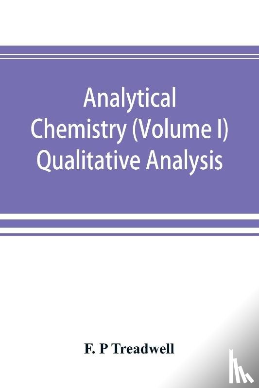 P Treadwell, F - Analytical chemistry (Volume I) Qualitative Analysis