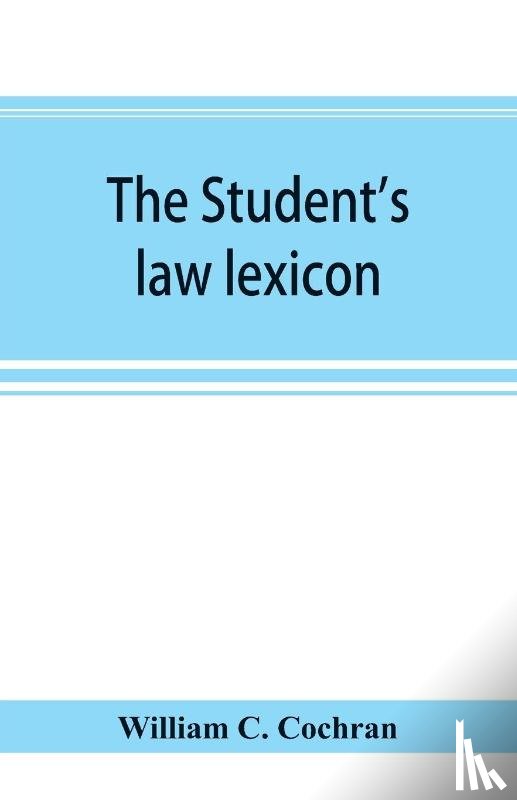 C Cochran, William - The student's law lexicon