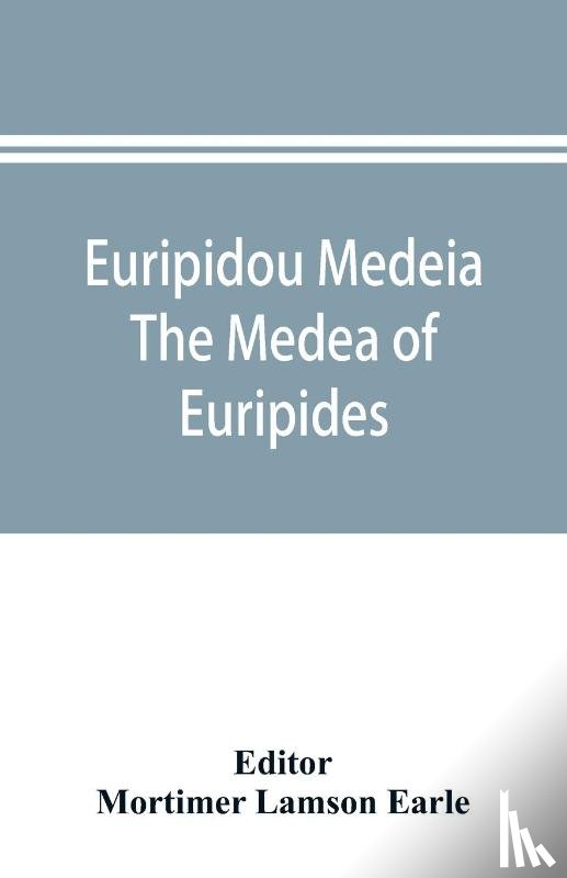  - Euripidou Medeia; The Medea of Euripides