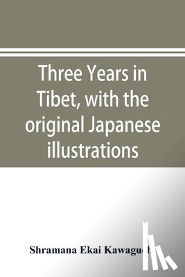 Ekai Kawaguchi, Shramana - Three years in Tibet, with the original Japanese illustrations