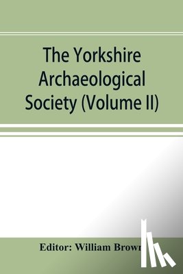  - The Yorkshire Archaeological Society; Record Series Volume XXII for the year 1897; Yorkshire inquisitions (Volume II)