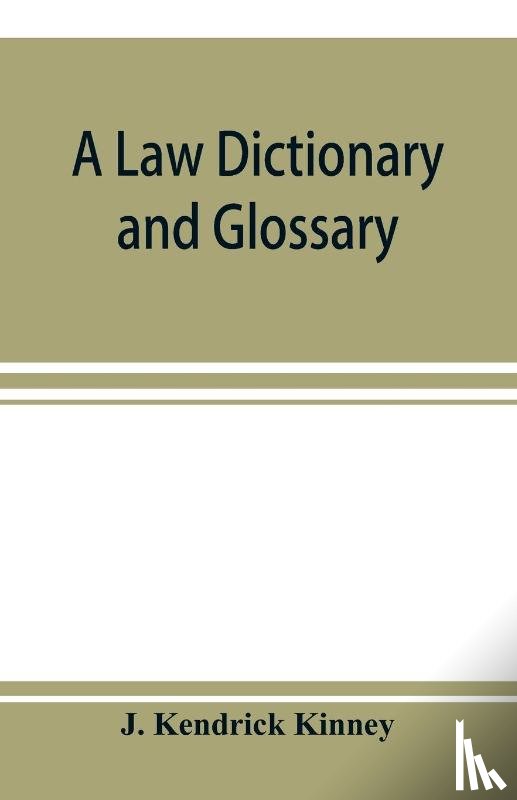 Kendrick Kinney, J - A law dictionary and glossary