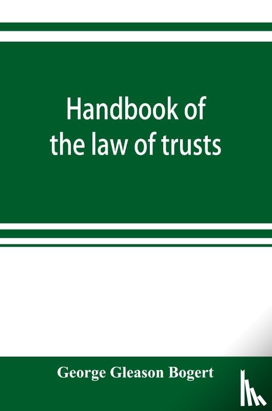 Gleason Bogert, George - Handbook of the law of trusts