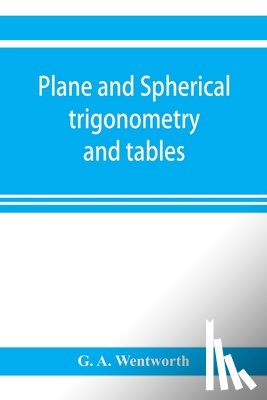 A Wentworth, G - Plane and spherical trigonometry and tables