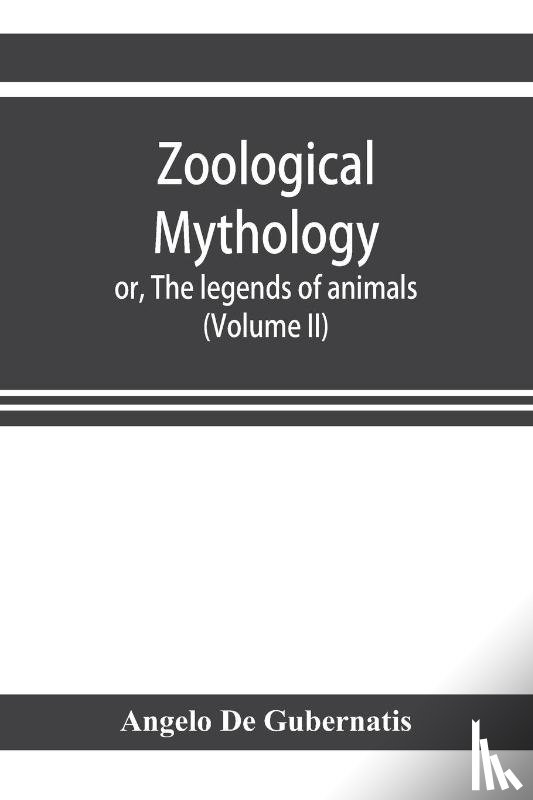 De Gubernatis, Angelo - Zoological mythology; or, The legends of animals (Volume II)