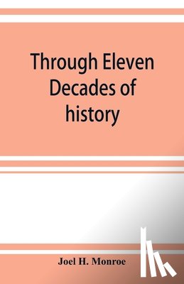 H Monroe, Joel - Through eleven decades of history